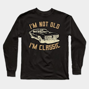 I'm Not Old I'm Classic Vintage Long Sleeve T-Shirt